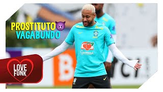 Neymar Jr ● PROSTITUTO VAGABUNDO MC Danny Marcinho Sensação e Paulo Pires [upl. by Easlehc]