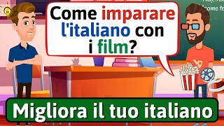 Migliora il tuo italiano Come imparare litaliano con i film Impara litaliano  LEARN ITALIAN [upl. by Leiad]