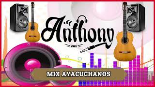 MIX AYACUCHANOS 2023  ANTHONY RMX 2023 [upl. by Assil]