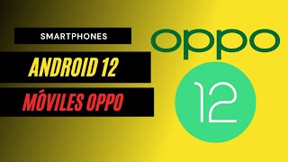 Cuándo ACTUALIZARÁ tu OPPO a ANDROID 12 fechas y móviles ‼ [upl. by Warrick]