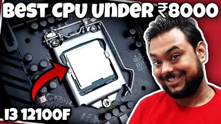 BEST GAMING CPU UNDER ₹8000  i3 12100F  BETTER THAN AMD [upl. by Aihsenod]