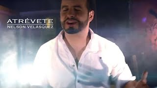 Nelson Velásquez  Atrévete Video Oficial [upl. by Kohcztiy716]