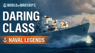 Naval Legends Daring Class Destroyers  World of Warships [upl. by Aikcir]