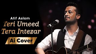 Teri Umeed Tera Intezar  ATIF ASLAM AI COVER 90s SONGS  Viral Songs 2023 [upl. by Anawat]