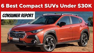 6 Best Compact SUVs Under 30K  as per Consumer Reports 2024 [upl. by Nhguaved]