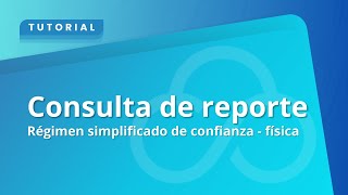 Consulta de reporte  Régimen simplificado de confianza  física [upl. by Etterraj80]