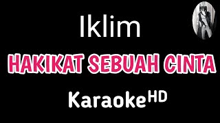 Karaoke   Iklim  Hakikat Sebuah Cinta karaoke karaokelirik Dwikaraoke [upl. by Ennaeiluj]