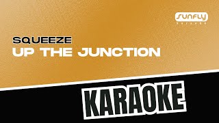 Squeeze  Up The Junction  Sunfly Karaoke [upl. by Sheya]