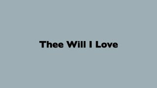 Thee Will I Love [upl. by Nosneb894]