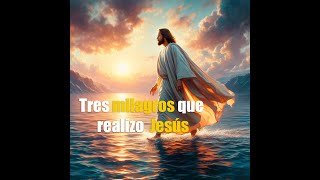 Tres Milagros que Realizo Jesús [upl. by Ainirtac]