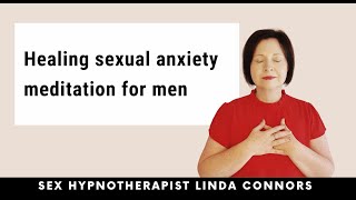 Deep healing meditation for sexual performance anxiety  Sex Hypnotherapist [upl. by Adamski893]