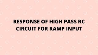 HIGH PASS RC CIRCUIT FOR RAMP INPUT [upl. by Adnert931]