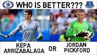 Kepa Arrizabalaga vs Jordan Pickford  Who is Better 2018 [upl. by Anirtap]