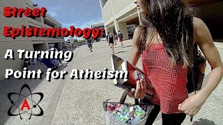 Street Epistemology  A Turning Point for Atheism [upl. by Dennard]