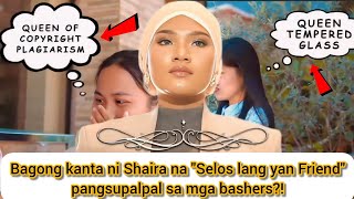 Bagong kanta ni Shaira na quotSelos lang yan Friendquot pangsupalpal sa mga bashers [upl. by Samira781]