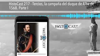 HistoCast 217  Tercios la campaña del duque de Alba de 1568 Parte I [upl. by Latsirk702]