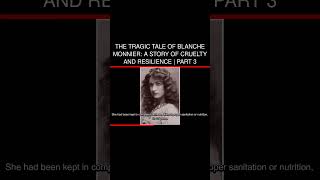 The Tragic Tale of Blanche Monnier A Story of Cruelty and Resilience  Part 3 [upl. by Viveca802]