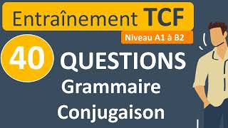 Entraînement TCF  40 questions  grammaire et conjugaison A2B2 [upl. by Narud791]