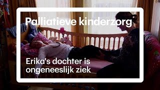 Erika’s dochter is ongeneeslijk ziek ‘Als ik instort ligt het gezin plat [upl. by Judas]