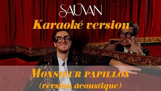 Sauvan  Monsieur Papillon Karaoké acoustique [upl. by Snapp]