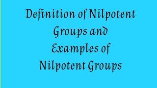 Nilpotent groups  Definitions amp Examples  The Center for Pure Mathematics [upl. by Jann324]