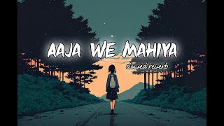 Aaja We Mahiya  SLOWED REVERB IMRAN KHAN lofimusic imrankhan ajawemahiya [upl. by Fabron]