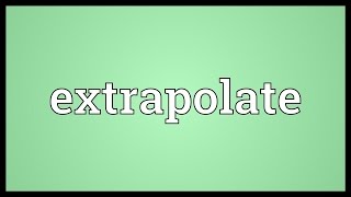 Extrapolate Meaning [upl. by Nerual]