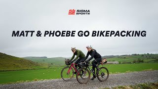 Matt Stephens amp Phoebe Sneddon Go Bikepacking  Sigma Sports [upl. by Suidualc]