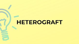 What is the meaning of the word HETEROGRAFT [upl. by Einahpats]