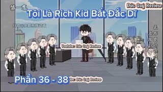 Tôi Là Rich Kid Bất Đắc Dĩ  Phần 36  38  Quý VietSub [upl. by Henrion]