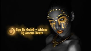 Alcione  Figa de Guiné  Dj Arnette Remix [upl. by Annehcu]