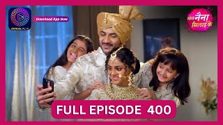 Tose Nainaa Milaai Ke  15 Oct 2024  Full Episode 400  Dangal TV [upl. by Arytas]