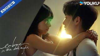 Highlight I need to you to be my good girl tonight💕  Embrace in the Dark Night  YOUKU [upl. by Tonia]