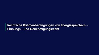 Rechtliche Rahmenbedingungen von Energiespeichern – Planungs und Genehmigungsrecht [upl. by Cornelie]