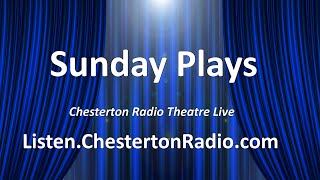 Sunday Plays  Chesterton Radio Theatre Live [upl. by Steinke604]