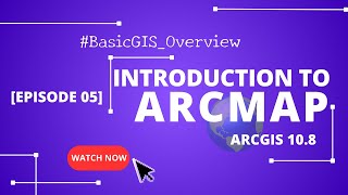 Episode 05 Introduction to ArcMap ArcGIS 108  BasicGISOverview [upl. by Clyve]