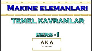 MAKİNE ELEMANLARI TEMEL KAVRAMLAR DERS 1 [upl. by Akieluz]