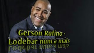 Gerson Rufino  Lodebar nunca mais [upl. by Bill]