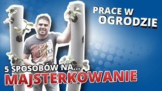 5 sposobów na MAJSTERKOWANIE 3  PRACE W OGRODZIE [upl. by Tuorah]