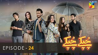 Chupke Chupke  Episode 24  Osman Khalid Butt  Ayeza Khan  Arsalan Naseer  HUM TV [upl. by Ivzt]