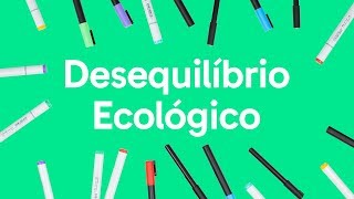 ECOLOGIA DESEQUILÍBRIO ECOLÓGICO  QUER QUE DESENHE  DESCOMPLICA [upl. by Nirrad]