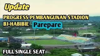 Update Progres Pembangunan Stadion BJHABIBIE Parepare ‼️ FULL SINGLE SEAT [upl. by Leiruh]