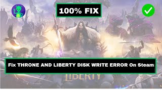 How to Fix THRONE AND LIBERTY Disk Write Error on Steam [upl. by Portingale]