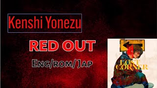 Kenshi Yonezu Red out Lyrics EngRomJap [upl. by Publea74]