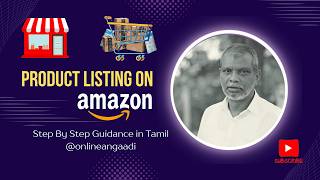 How to list your Products on Amazon  அமேஷானில் ப்ராடக்ட் லிஸ்டிங் செய்வது எப்படி [upl. by Ron930]