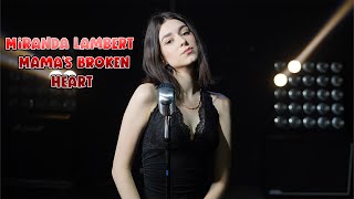 Miranda Lambert  Mamas Broken Heart Cover by Beatrice Florea [upl. by Abelard727]