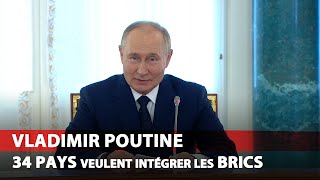 Vladimir Poutine  34 autres Pays veulent intégrer les BRICS [upl. by Ydderf]