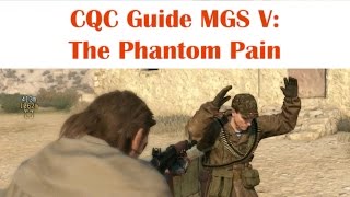 Metal Gear Solid V Phantom Pain CQC Tactics Guide amp Tutorial [upl. by Brosine97]