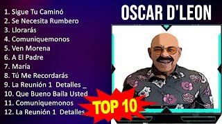 Oscar DLeon 2023  10 Grandes Exitos  Sigue Tu Caminó Se Necesita Rumbero Llorarás Comuniqu [upl. by Jarl]