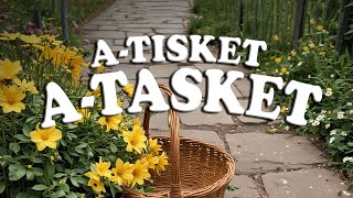 ATISKET ATASKET  Nursery Rhyme [upl. by Roldan251]